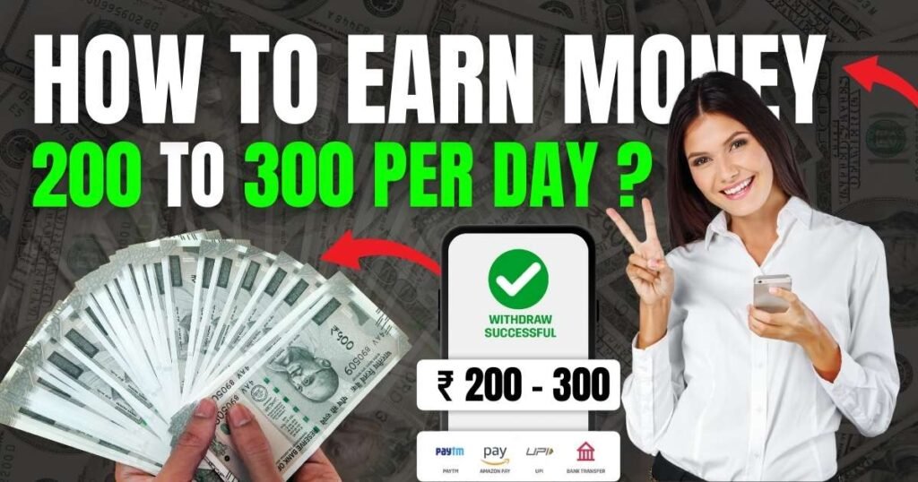 How To Earn 200 To 300 Per Day 2025