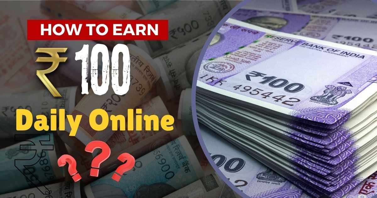 how to earn 100 rupees daily online