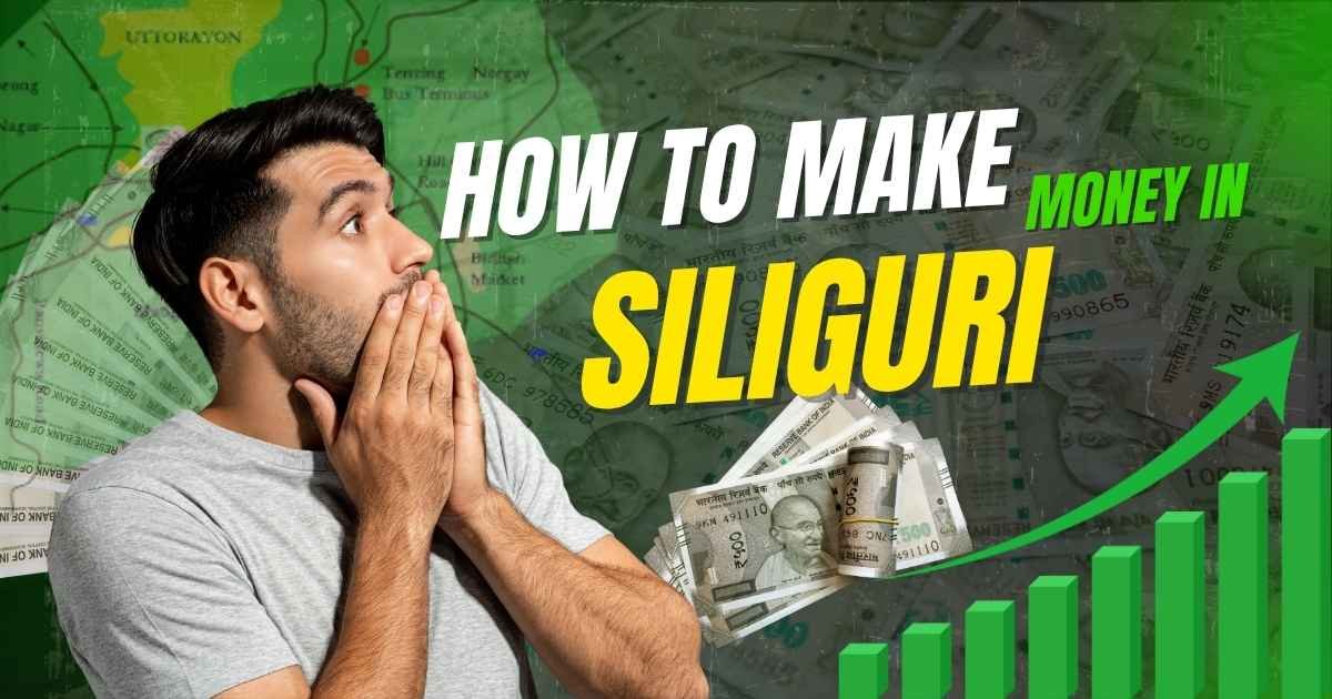 How to Earn Money in Siliguri