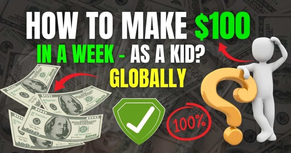 How to make 100 dollars in a week as a Kid