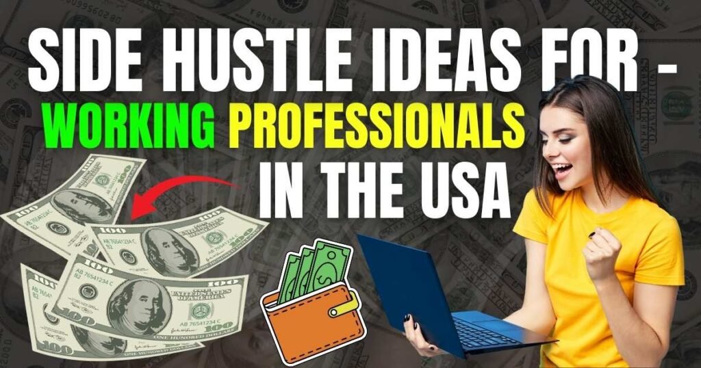 Side Hustle Ideas for Working Professionals in the USA Digital Earning Tips